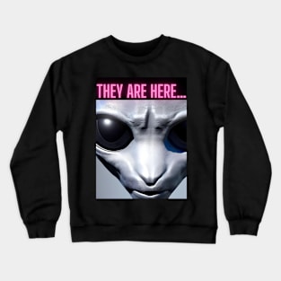 THEY ARE HERE… Crewneck Sweatshirt